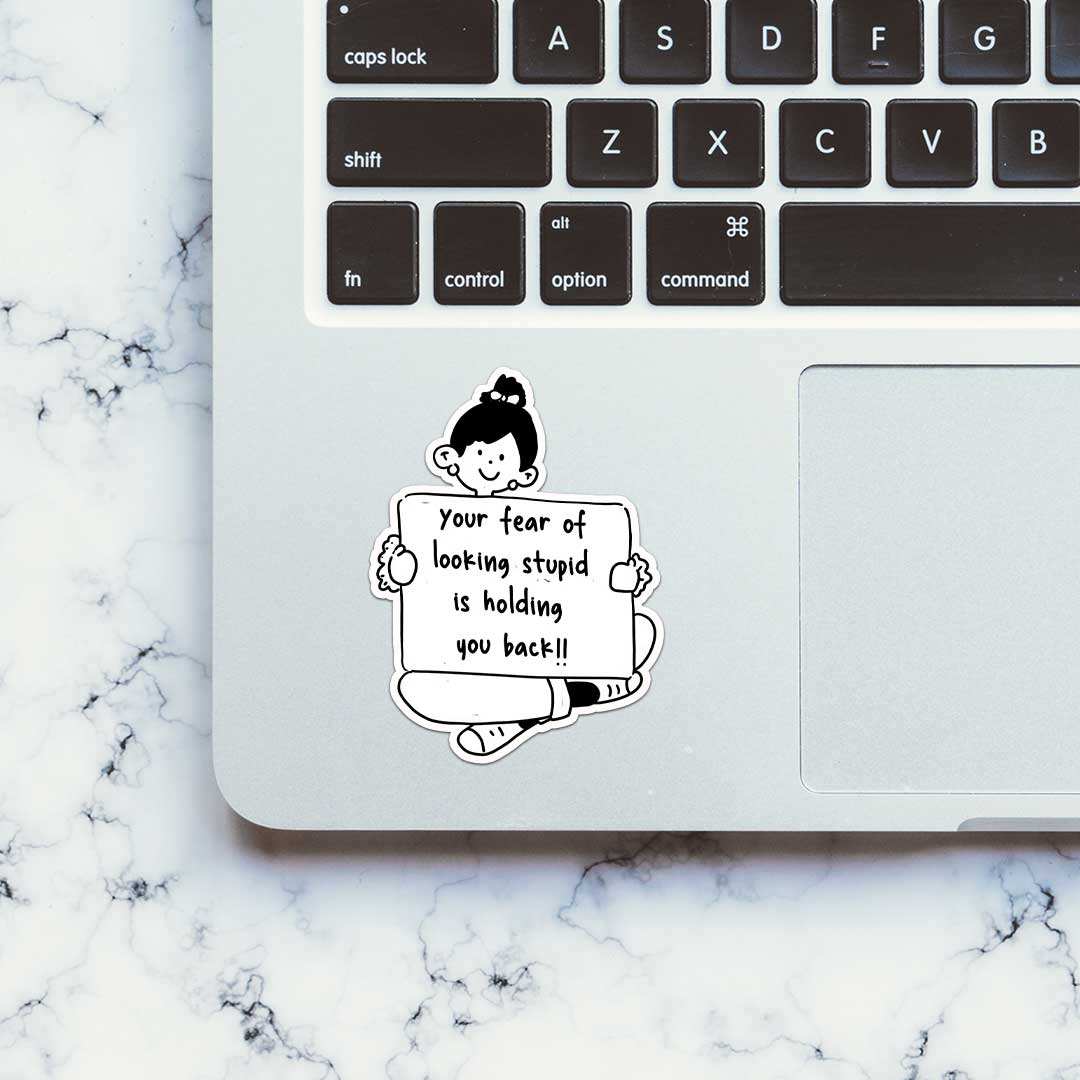 Your Fear Of Looking Stupid Sticker - Image 5