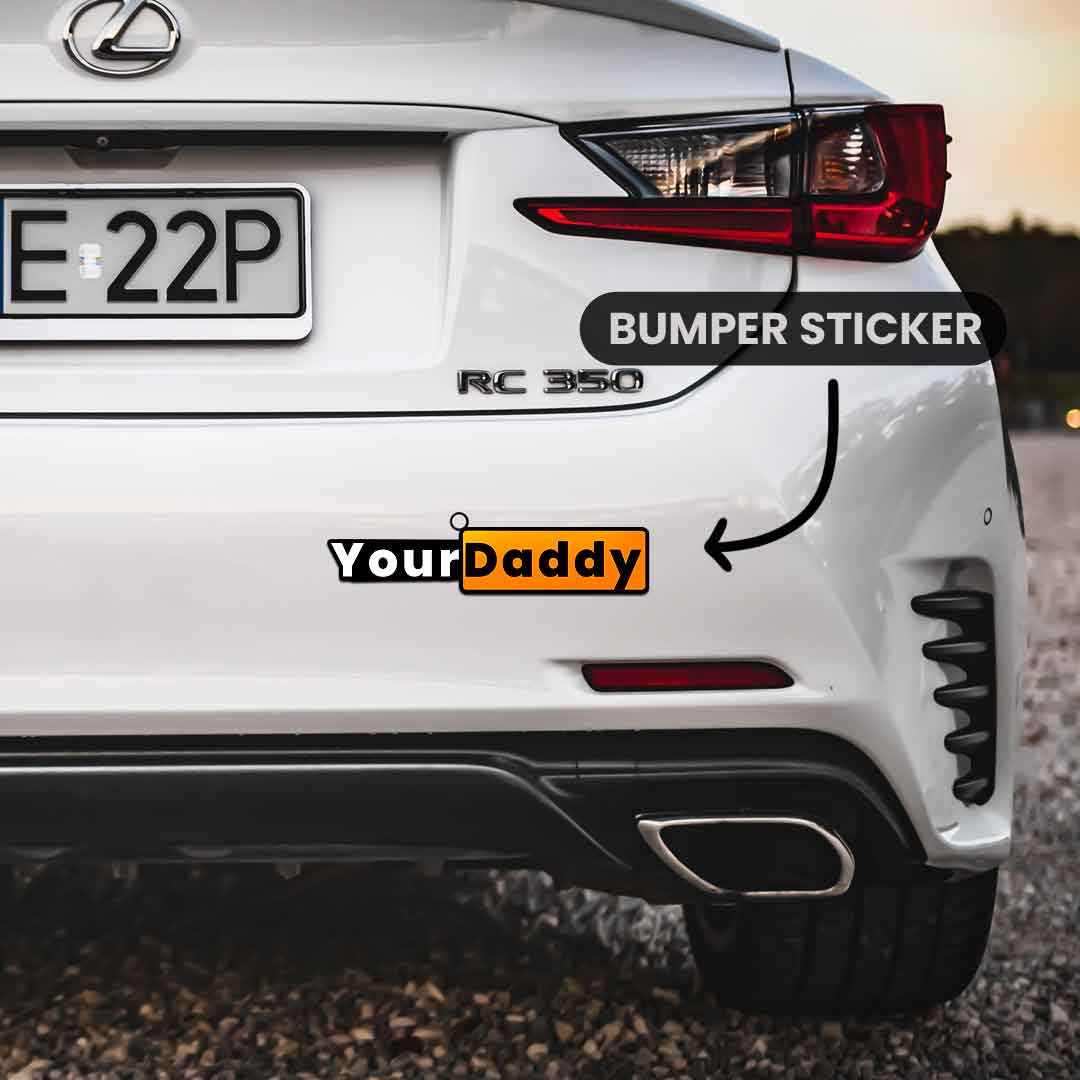 Your daddy Bumper Sticker - Image 3